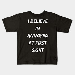 I Believe In Annoyed at first sight Kids T-Shirt